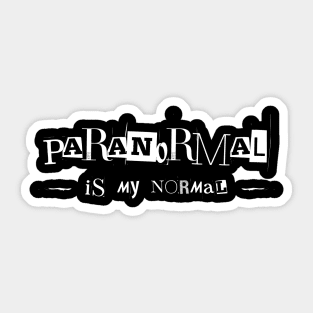 Paranormal Is My Normal Ghost Hunter Investigator Sticker